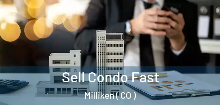  Sell Condo Fast Milliken ( CO )