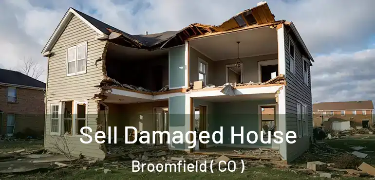  Sell Damaged House Broomfield ( CO )