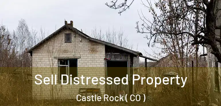  Sell Distressed Property Castle Rock ( CO )