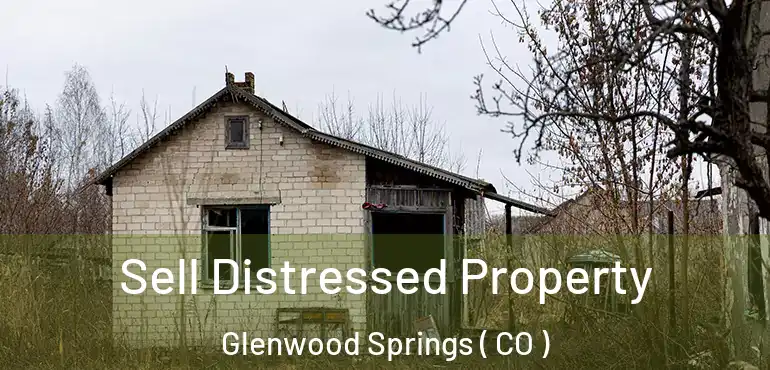  Sell Distressed Property Glenwood Springs ( CO )