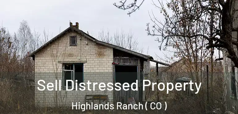  Sell Distressed Property Highlands Ranch ( CO )