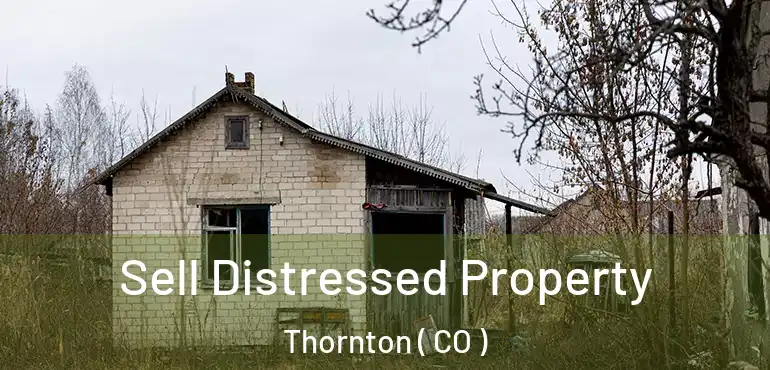  Sell Distressed Property Thornton ( CO )