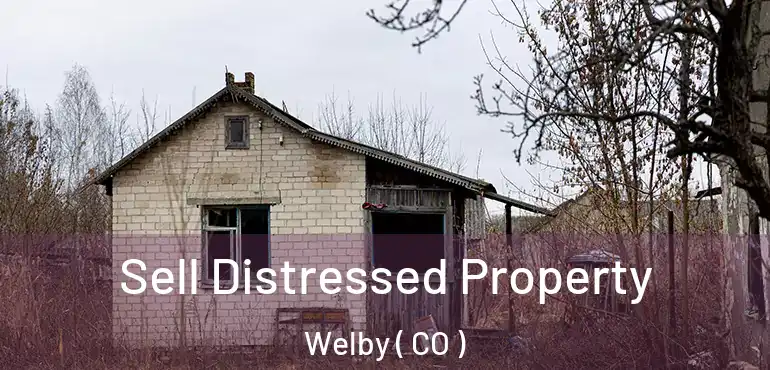  Sell Distressed Property Welby ( CO )