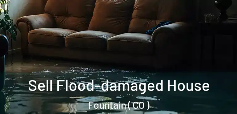  Sell Flood-damaged House Fountain ( CO )