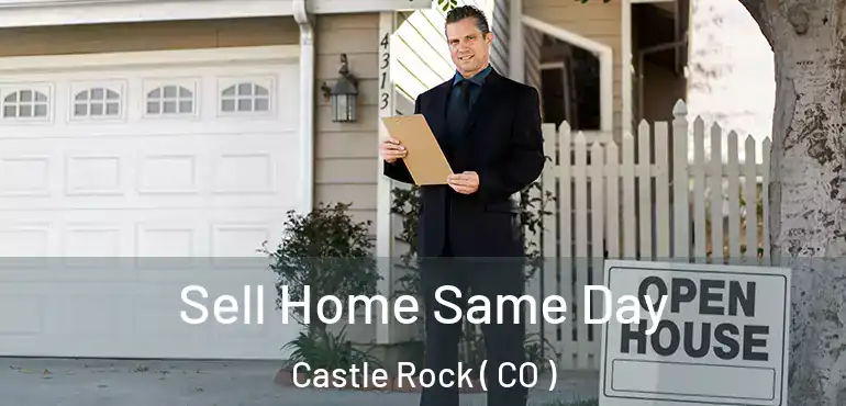  Sell Home Same Day Castle Rock ( CO )