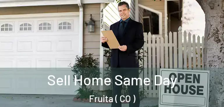  Sell Home Same Day Fruita ( CO )