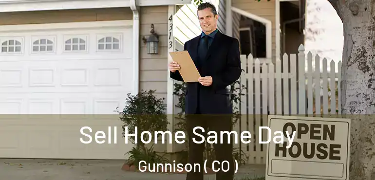  Sell Home Same Day Gunnison ( CO )