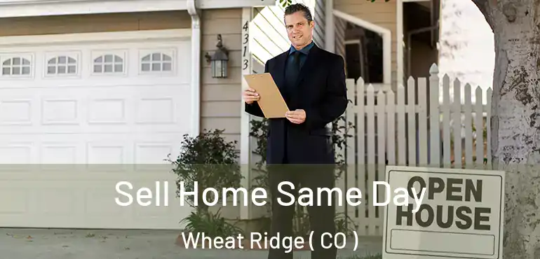  Sell Home Same Day Wheat Ridge ( CO )