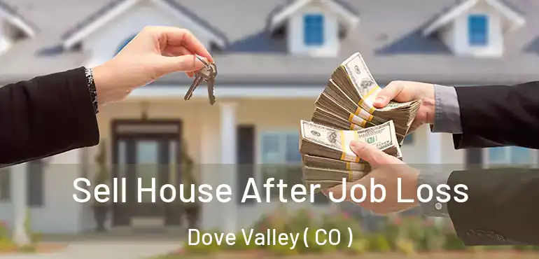  Sell House After Job Loss Dove Valley ( CO )