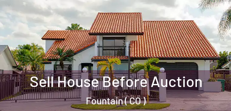  Sell House Before Auction Fountain ( CO )