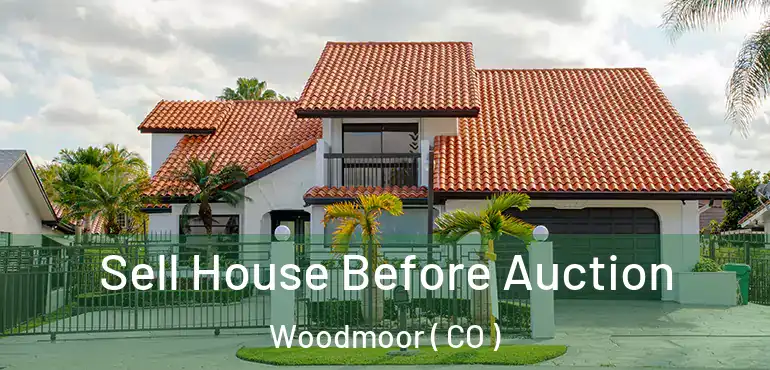  Sell House Before Auction Woodmoor ( CO )