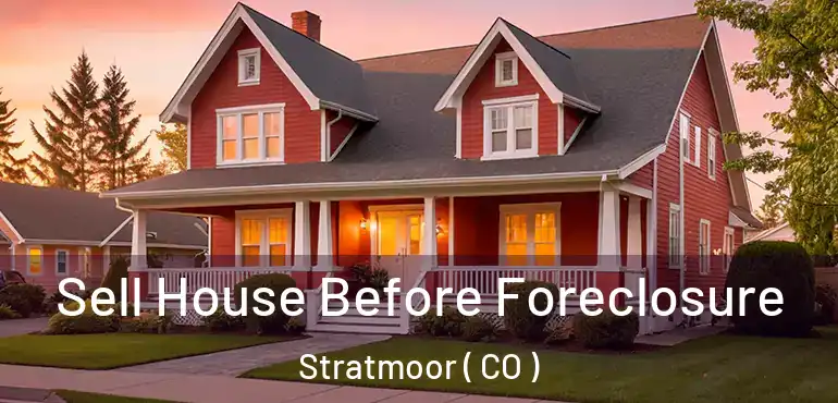  Sell House Before Foreclosure Stratmoor ( CO )