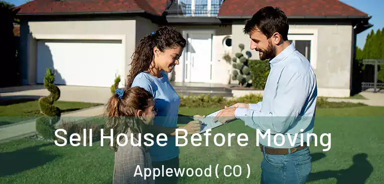  Sell House Before Moving Applewood ( CO )