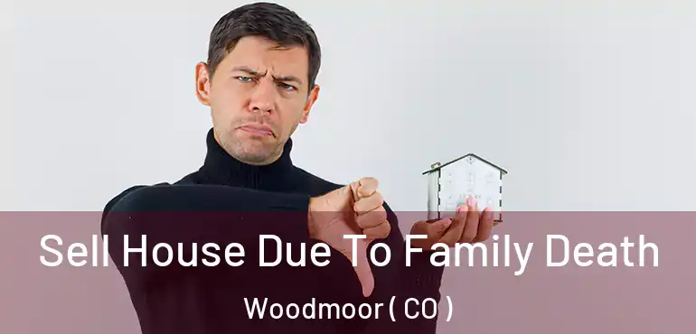  Sell House Due To Family Death Woodmoor ( CO )