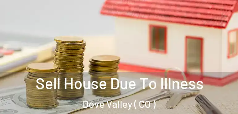  Sell House Due To Illness Dove Valley ( CO )