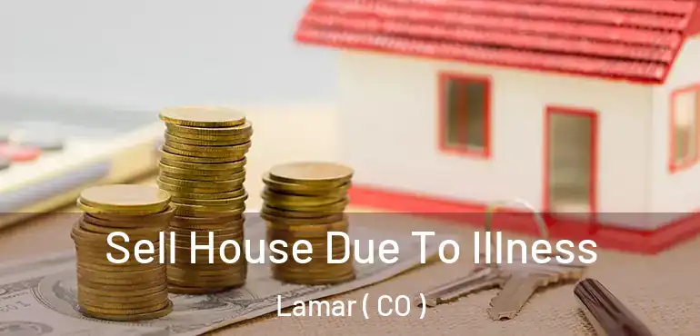  Sell House Due To Illness Lamar ( CO )