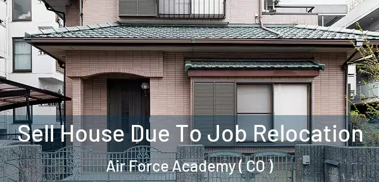  Sell House Due To Job Relocation Air Force Academy ( CO )