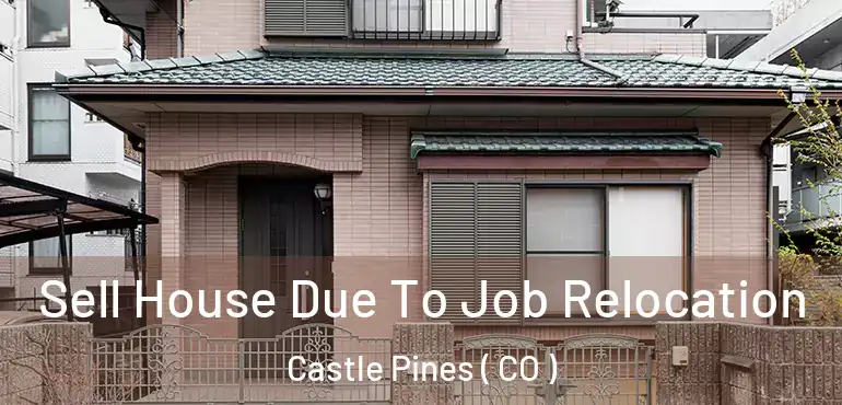  Sell House Due To Job Relocation Castle Pines ( CO )