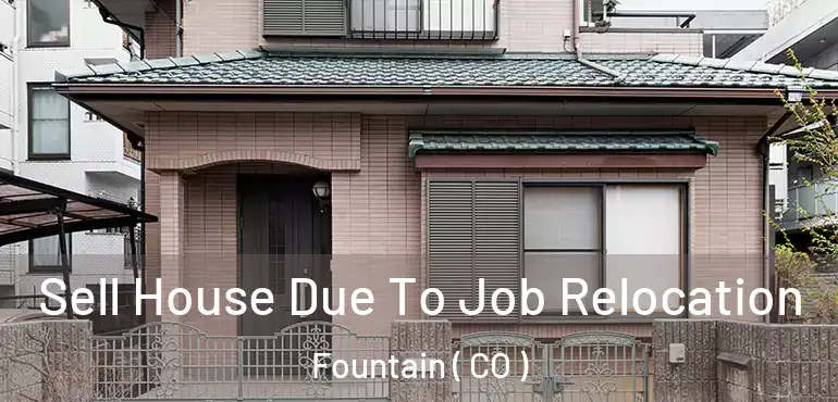  Sell House Due To Job Relocation Fountain ( CO )