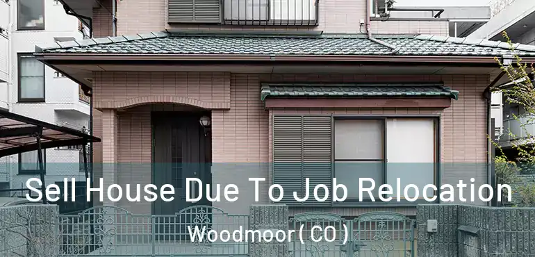  Sell House Due To Job Relocation Woodmoor ( CO )