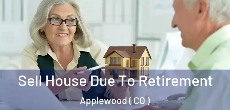  Sell House Due To Retirement Applewood ( CO )