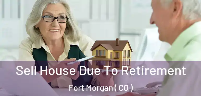  Sell House Due To Retirement Fort Morgan ( CO )