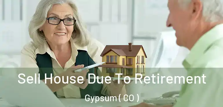  Sell House Due To Retirement Gypsum ( CO )