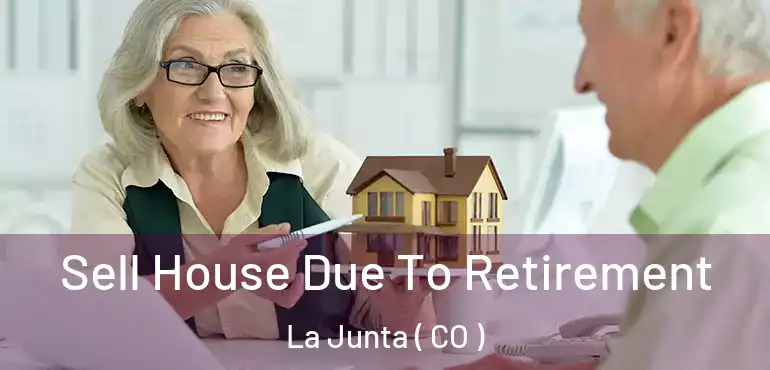  Sell House Due To Retirement La Junta ( CO )