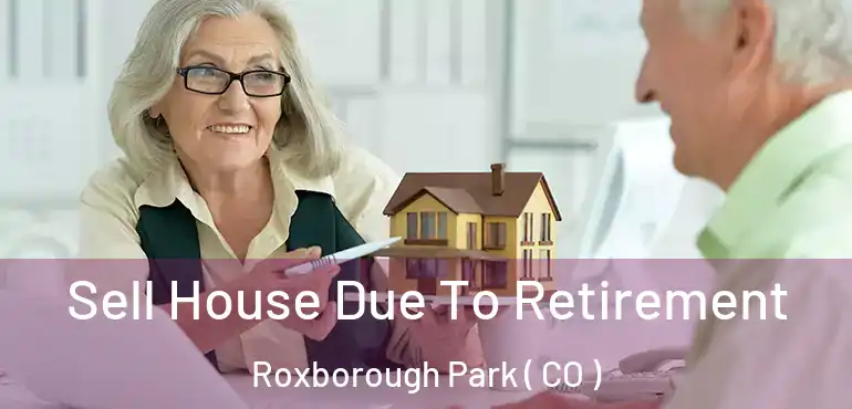  Sell House Due To Retirement Roxborough Park ( CO )