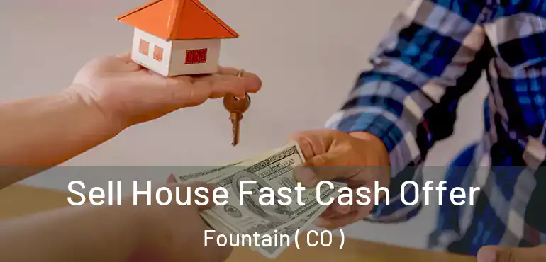  Sell House Fast Cash Offer Fountain ( CO )