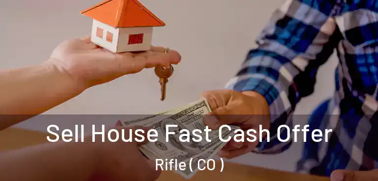  Sell House Fast Cash Offer Rifle ( CO )