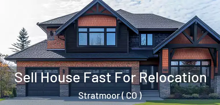  Sell House Fast For Relocation Stratmoor ( CO )