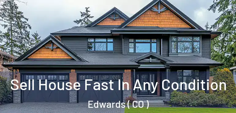  Sell House Fast In Any Condition Edwards ( CO )