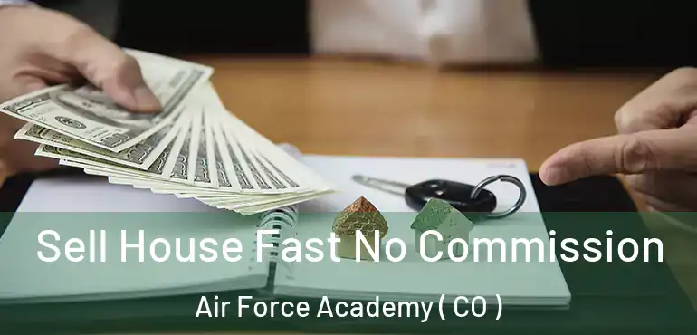  Sell House Fast No Commission Air Force Academy ( CO )