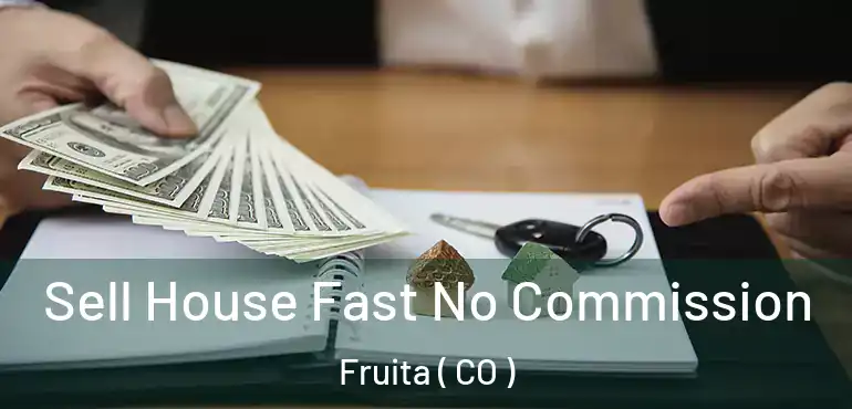  Sell House Fast No Commission Fruita ( CO )