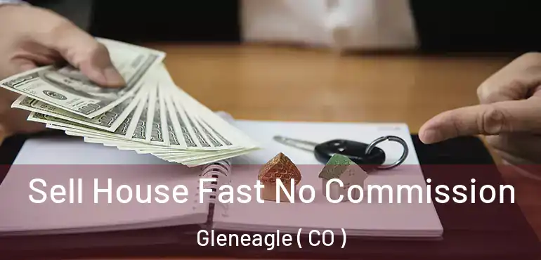  Sell House Fast No Commission Gleneagle ( CO )