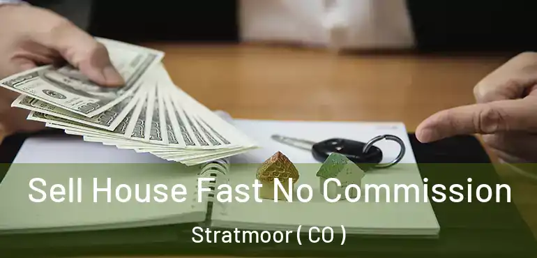  Sell House Fast No Commission Stratmoor ( CO )