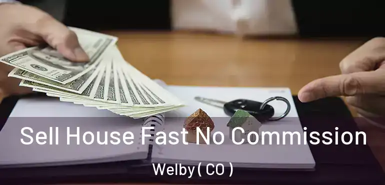  Sell House Fast No Commission Welby ( CO )
