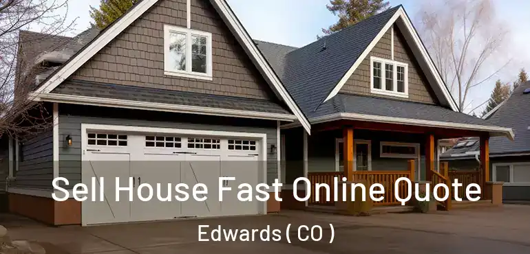 Sell House Fast Online Quote Edwards ( CO )