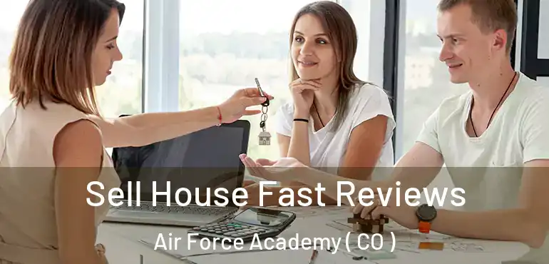  Sell House Fast Reviews Air Force Academy ( CO )
