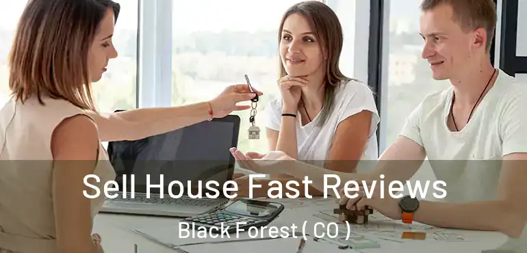  Sell House Fast Reviews Black Forest ( CO )