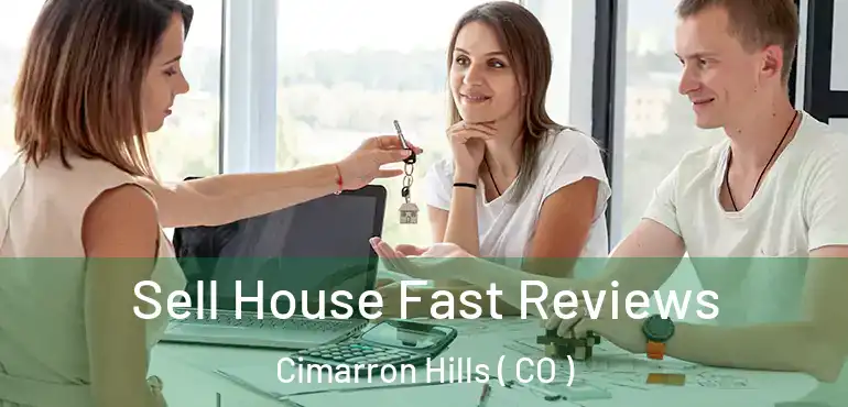  Sell House Fast Reviews Cimarron Hills ( CO )