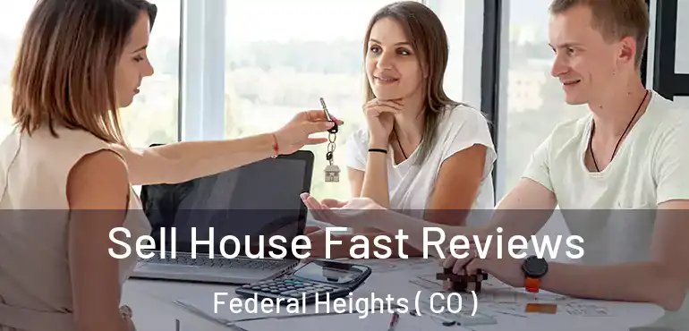  Sell House Fast Reviews Federal Heights ( CO )