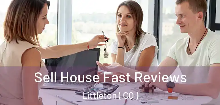  Sell House Fast Reviews Littleton ( CO )