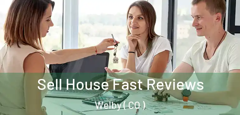  Sell House Fast Reviews Welby ( CO )