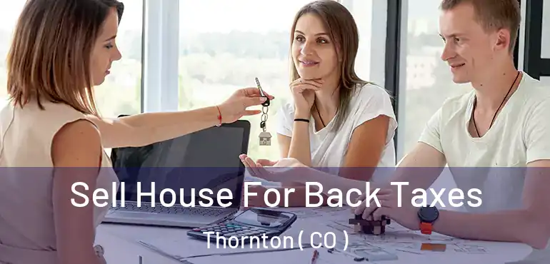  Sell House For Back Taxes Thornton ( CO )