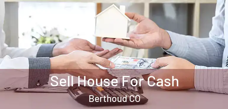  Sell House For Cash Berthoud CO