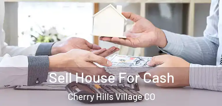  Sell House For Cash Cherry Hills Village CO