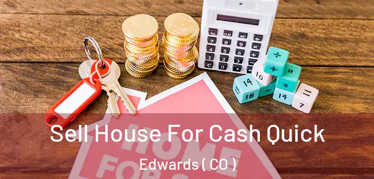 Sell House For Cash Quick Edwards ( CO )