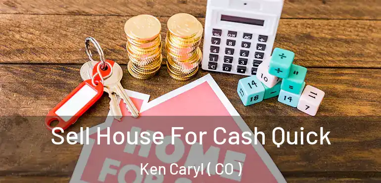  Sell House For Cash Quick Ken Caryl ( CO )